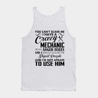 You Can't Scare Me I Have A Crazy Mechanic Tank Top